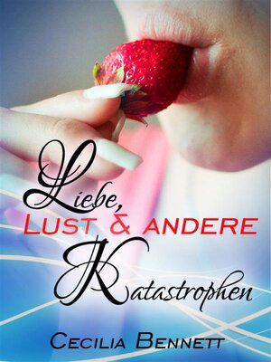cover image of Liebe, Lust und andere Katastrophen